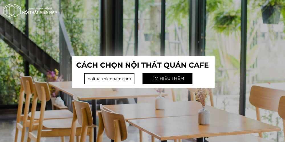 Cách chọn nội thất quán cafe tối ưu không gian