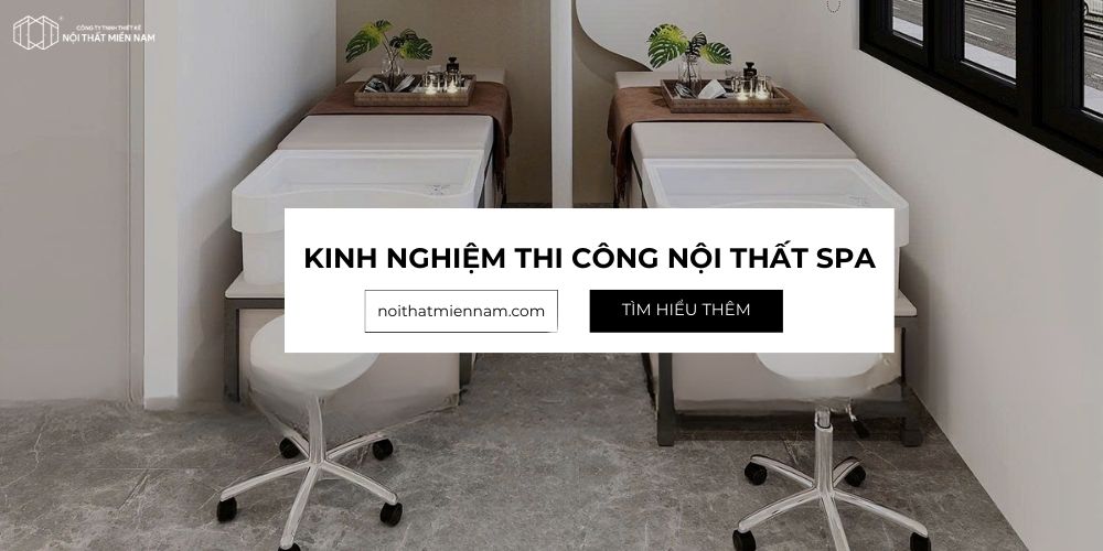 Kinh nghiệm thi công nội thất spa giúp không gian đẹp và hút khách